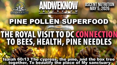 And We Know 5.5.26: The Stage is Set, Royal Visit to DC & it’s Connections to Health, Bees and Pine, Superfood, PRAY!