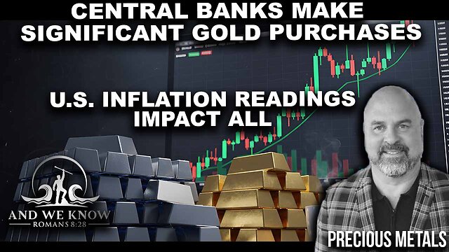 And We Know 8.1.26: Central Banks Make Significant Gold Purchases - Why? What This Means For All Of Us - Pray! 