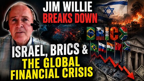 Jim Willie Breaks Down Israel, BRICS & the Global Financial Crisis