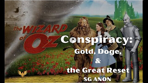 SGAnon - The Wizard Oz Conspiracy - Gold, Doge, and the Great Reset