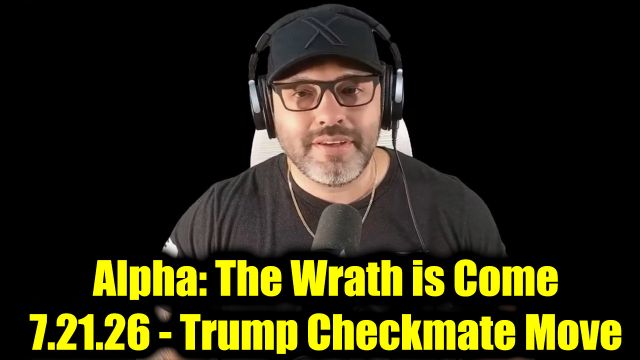 Alpha: The Wrath is Come 7.21.26 - Trump Checkmate Move