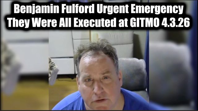 Benjamin Fulford Urgent Emergency 4.3.26 - They Were All Executed at GITMO!