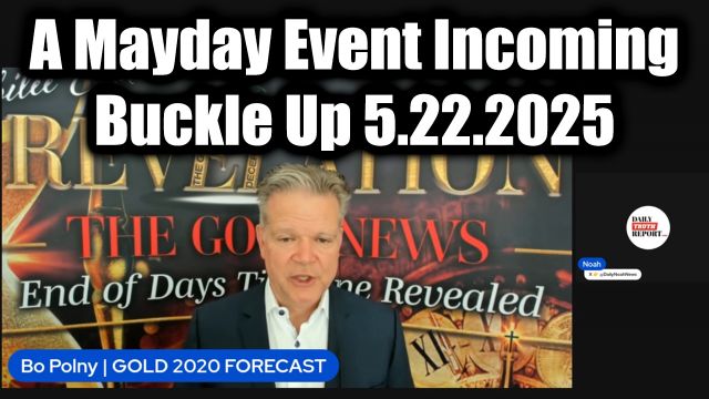 Bo Polny Urgent Emergency 5.22.2025 - A Mayday Event Incoming! Buckle Up!