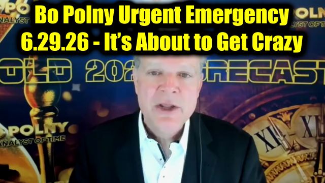Bo Polny Urgent Emergency 6.29.26 - It’s About to Get Crazy