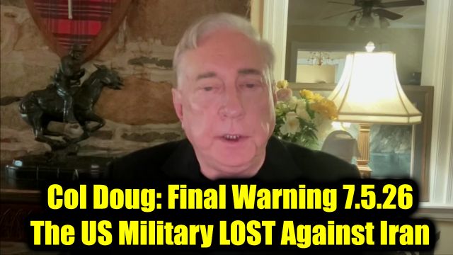 Col Doug Macgregor: Final Warning 7.5.26 - The US Military LOST Against Iran