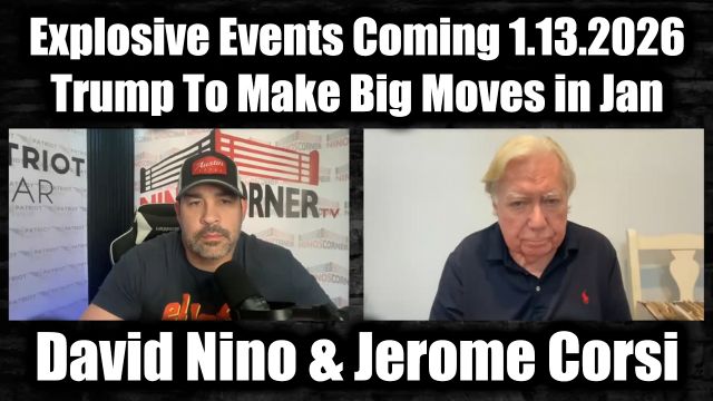 David Nino Rodriguez & Jerome Corsi: Explosive Events Coming 1.13.26- Trump To Make Big Moves