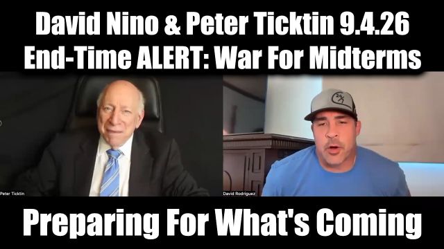 David Nino Rodriguez & Peter Ticktin End-Time ALERT 9.4.26 - War For Midterms
