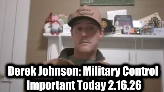 Derek Johnson Important Today 2.16.26 - It's All Staged, Military Control