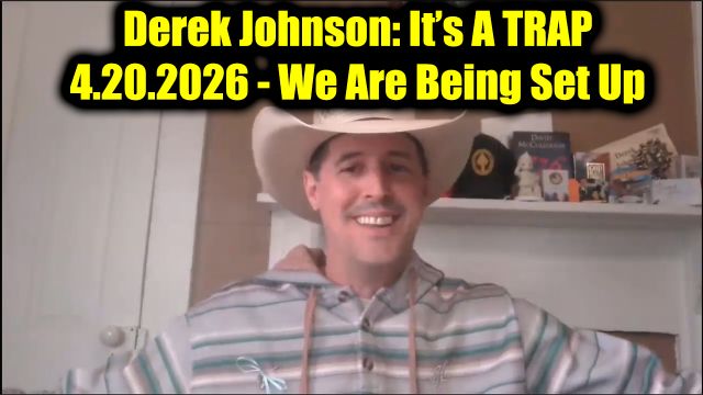 Derek Johnson: It’s A Trap 4.20.26 - We Are Being Set Up.
