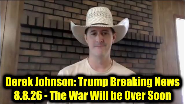 Derek Johnson: Trump Breaking News 8.8.26 - The War Will be Over Soon