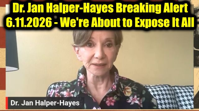 Dr. Jan Halper-Hayes Breaking Alert 6.11.26 - We're About to Expose It All