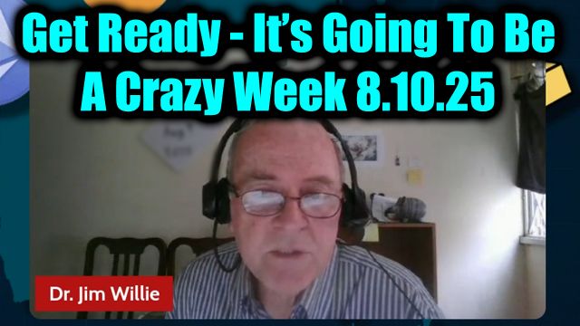 Dr Jim Willie Emergency Broadcast 8.10.25: Get Ready - It’s Going To Be A Crazy Week