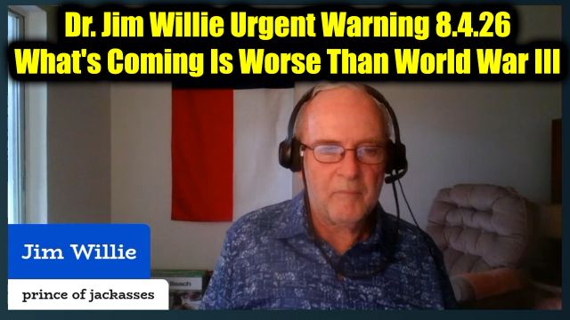 Dr. Jim Willie Urgent Warning 8.4.26 - What's Coming Is Worse Than World War III