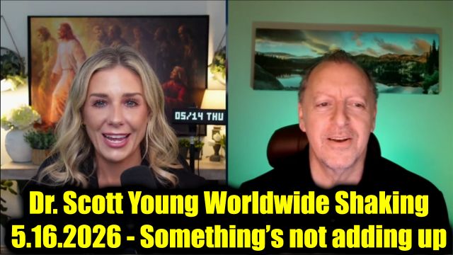 Dr. Scott Young Worldwide Shaking 5.16.26 - Something’s not adding up