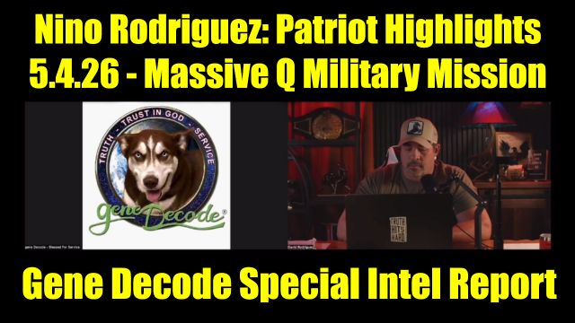 Gene Decode & David Nino Rodriguez: Patriot Highlights 5.4.26 - Massive Q Military Mission