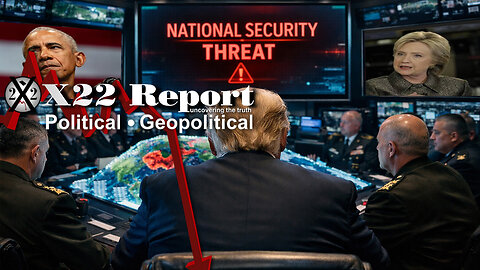 New X22 Report: [HRC/Obama] Panic, Article II Vesting Clause Gives Trump Power ,Think National Security