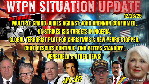 WTPN Situation Update: Child Rescues Continue - Multiple Grand Juries Again Brennan Confirmed - US Strikes Against ISIS in Nigeria 