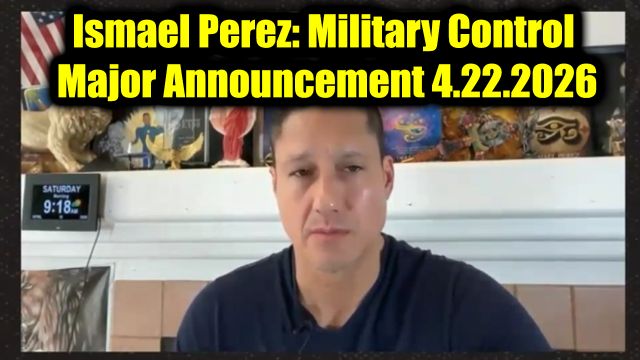 Ismael Perez Major Announcement 4.22.26 - Military Control.