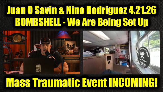 Juan O Savin & David Nino Rodriguez Bombshell 4.21.26 - We Are Being Set Up.