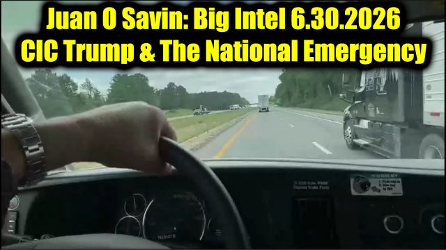 Juan O Savin: Big Intel 6.30.26 - CIC Trump & The National Emergency