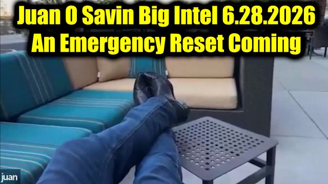 Juan O Savin Big Intel 6.28.26 - An Emergency Reset Coming