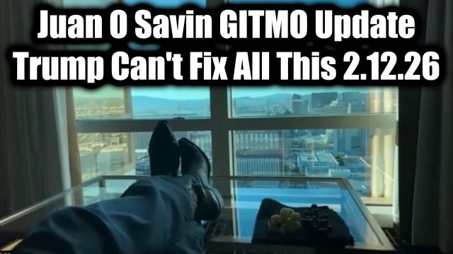 Juan O Savin GITMO Update 2.12.26 - Everything Will Be Shaken, Trump Can't Fix All This