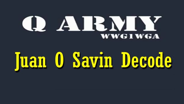 Juan O Savin Decode: New Q Drops - We Make Bombshell Threats