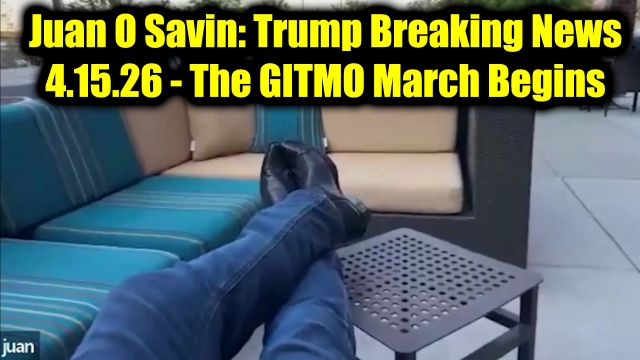 Juan O Savin: Trump Breaking News 4.15.26 - The GITMO March Begins