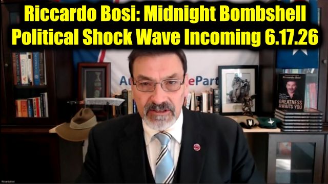 Lt Riccardo Bosi: Midnight Bombshell 6.17.26 - Political Shock Wave Incoming