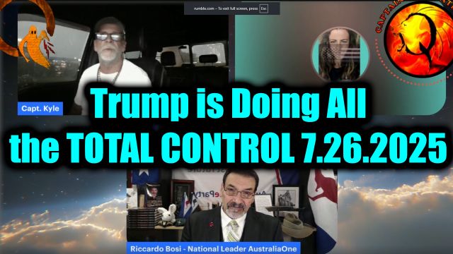 Ltc Riccardo Bosi, Capt Kyle & Kelly Big Update 7.26.25 - Trump Is Doing All the Total Control