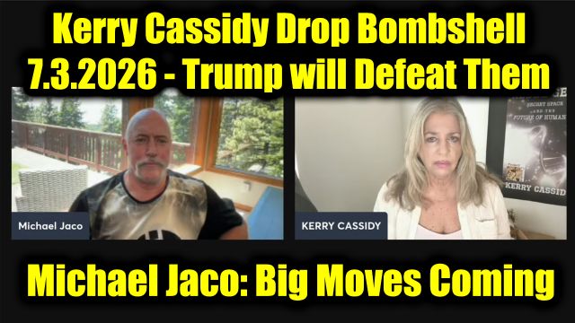 Michael Jaco & Kerry Cassidy Drop Bombshell 7.3.26 - Trump will Defeat Them