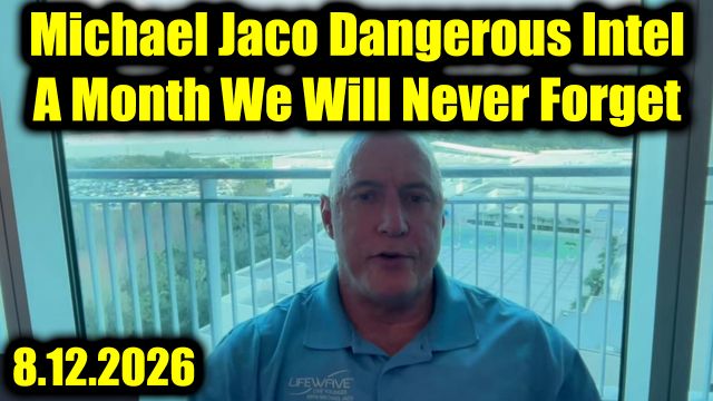 Michael Jaco Dangerous Intel 8.12.26 - A Month We Will Never Forget