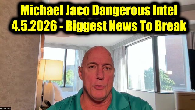 Michael Jaco Dangerous Intel 4.5.26 - Biggest News To Break