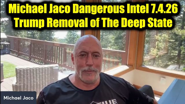Michael Jaco Dangerous Intel 7.4.26 - Trump Removal of The Deep State
