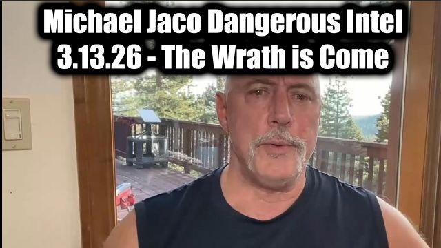 Michael Jaco Dangerous Intel 3.13.26 - The Wrath is Come