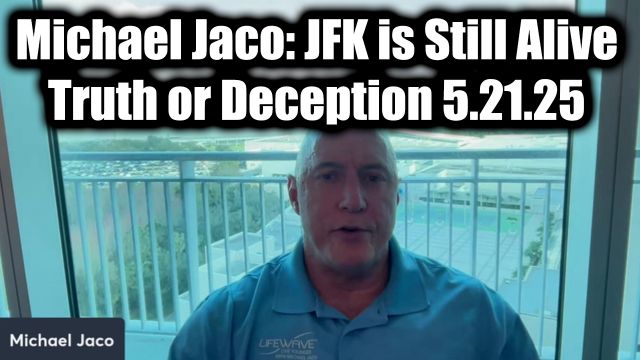 Michael Jaco "JFK is Still ALIVE" - Truth or Deception 5.21.2025 > Emergency Broadcast