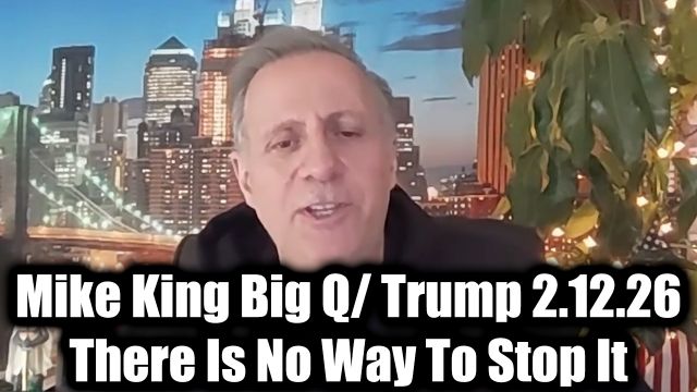 Mike King: Big Q/ Trump 2.12.26 - There Is No Way To Stop It