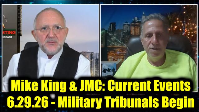 Mike King & JMC: Current Events 6.29.26 - Military Tribunals Begin