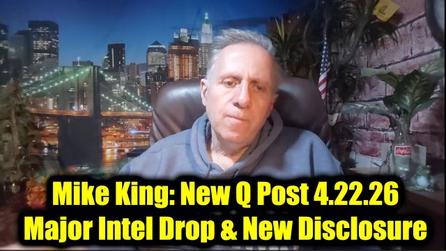 Mike King: New Q Post 4.22.26 - Major Intel Drop & New Disclosure