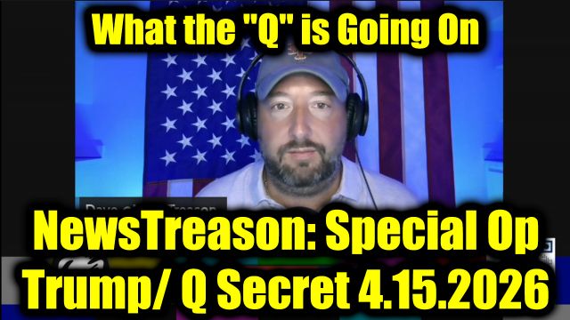NewsTreason: Full Intel Drop 4.15.26 - What the "Q" is Going On; Trump's Boldest Move Yet, Trigger Event Coming