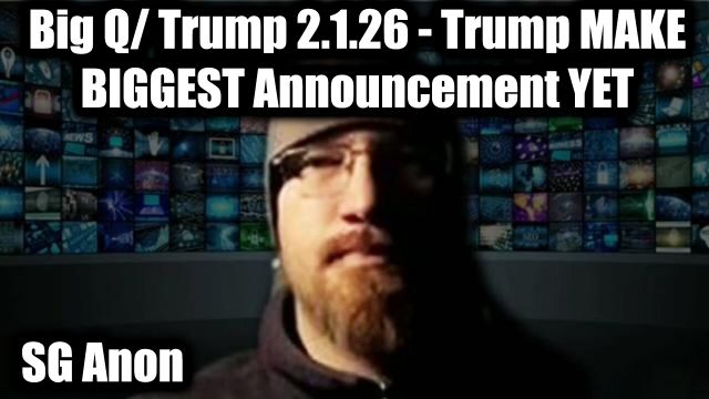 SG Anon Big Q/ Trump 2.1.26 - Trump Make Biggest Announcement Yet