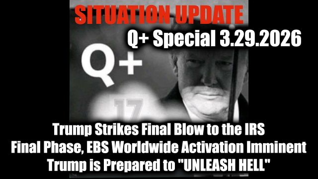 Situation Update 3.29.26 - Trump Strikes Final Blow to the IRS; Final Phase, EBS Worldwide Activation Imminent, Trump is Prepared to "Unleash Hell"