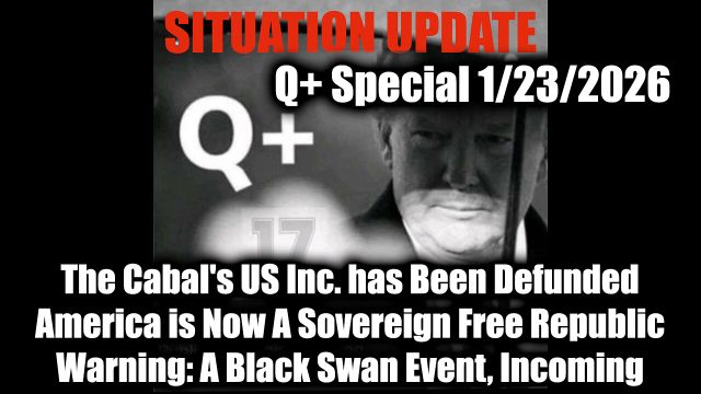 Situation Update 1.23.26 - Warning: A Black Swan Event, The Cabal's US Inc. has Been Defunded; The Cabal's US Inc. has Been Defunded