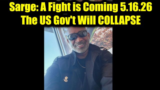 Sarge: A Fight is Coming 5.16.26 - The US Gov't Will Collapse