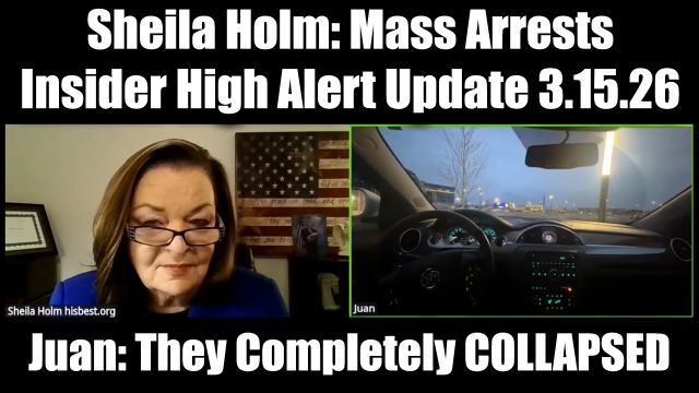 Sheila Holm & Juan O Savin Mass Arrests 3.15.26 - Insider High Alert Update!