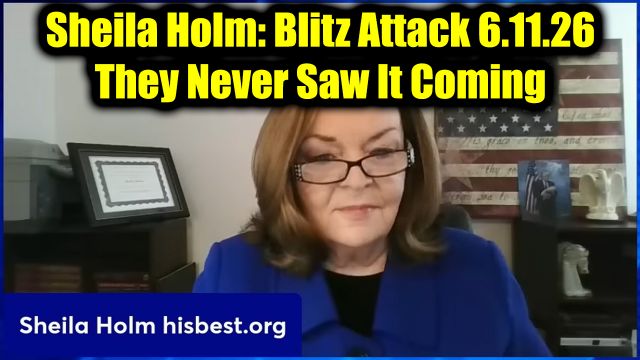 Sheila Holm Blitz Attack 6.11.26 - They Never Saw It Coming