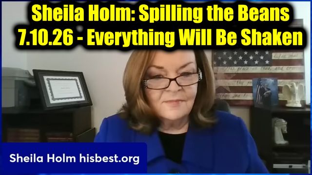 Sheila Holm: Spilling the Beans 7.10.26 - Everything Will Be Shaken