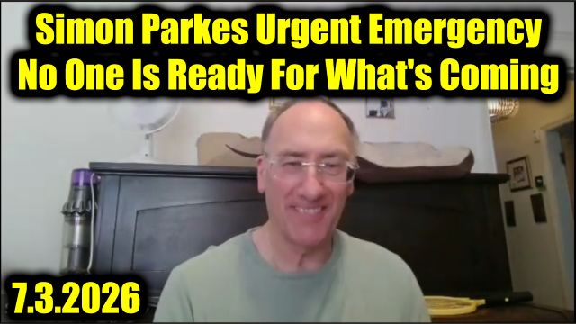 Simon Parkes Urgent Emergency 7.3.26 - No One Is Ready For What's Coming
