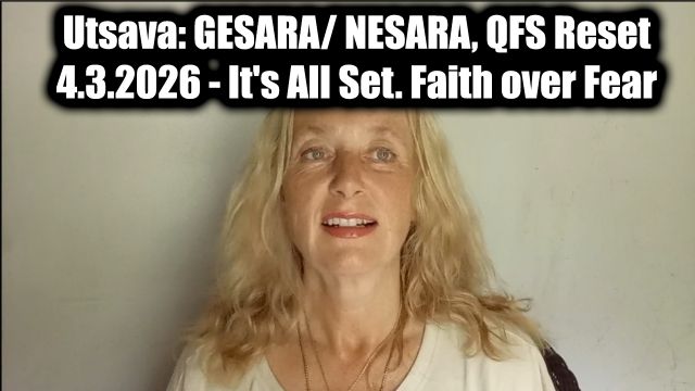 Utsava: GESARA / NESARA Update, QFS Reset 4.3.26 - It's All Set