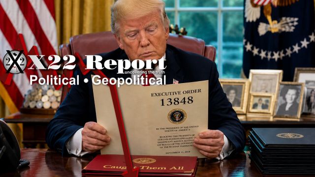 X22 Report - Trump Caught Them All, He Wasn’t Kidding, He Has The Proof, Think EO 13848